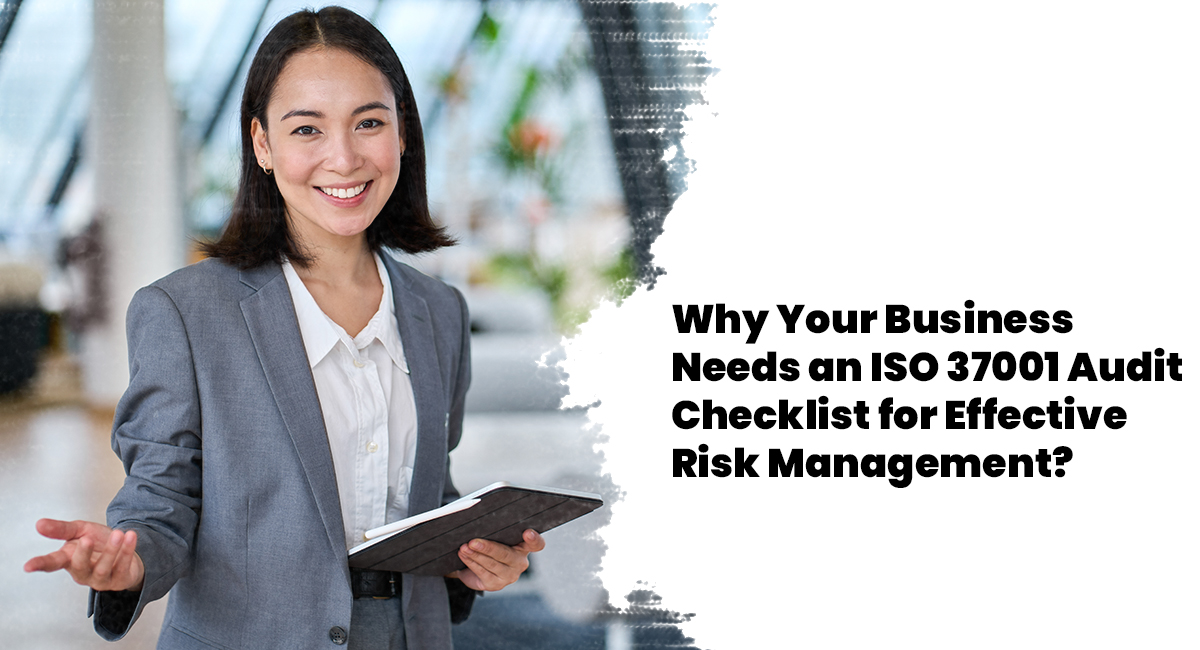 Why Your Business Needs an ISO 37001 Audit Checklist for Effective Risk Management?
