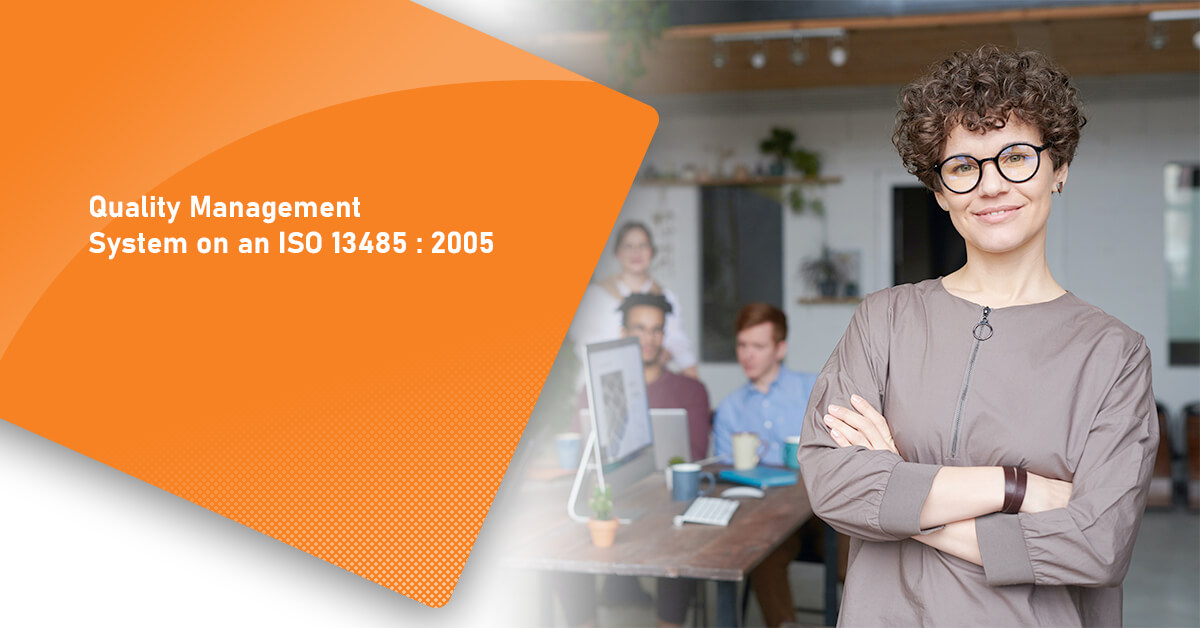 Quality Management System on an ISO 13485 : 2005