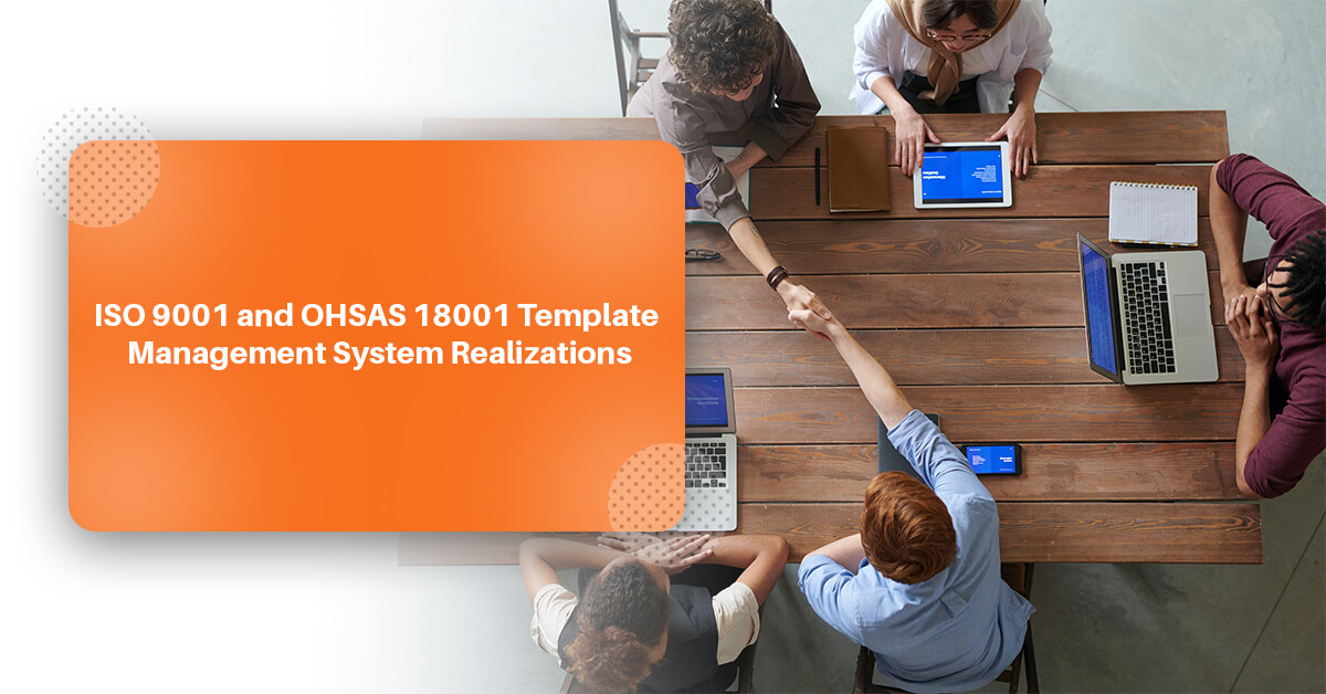 ISO 9001 and OHSAS 18001 Template Management System Realizations