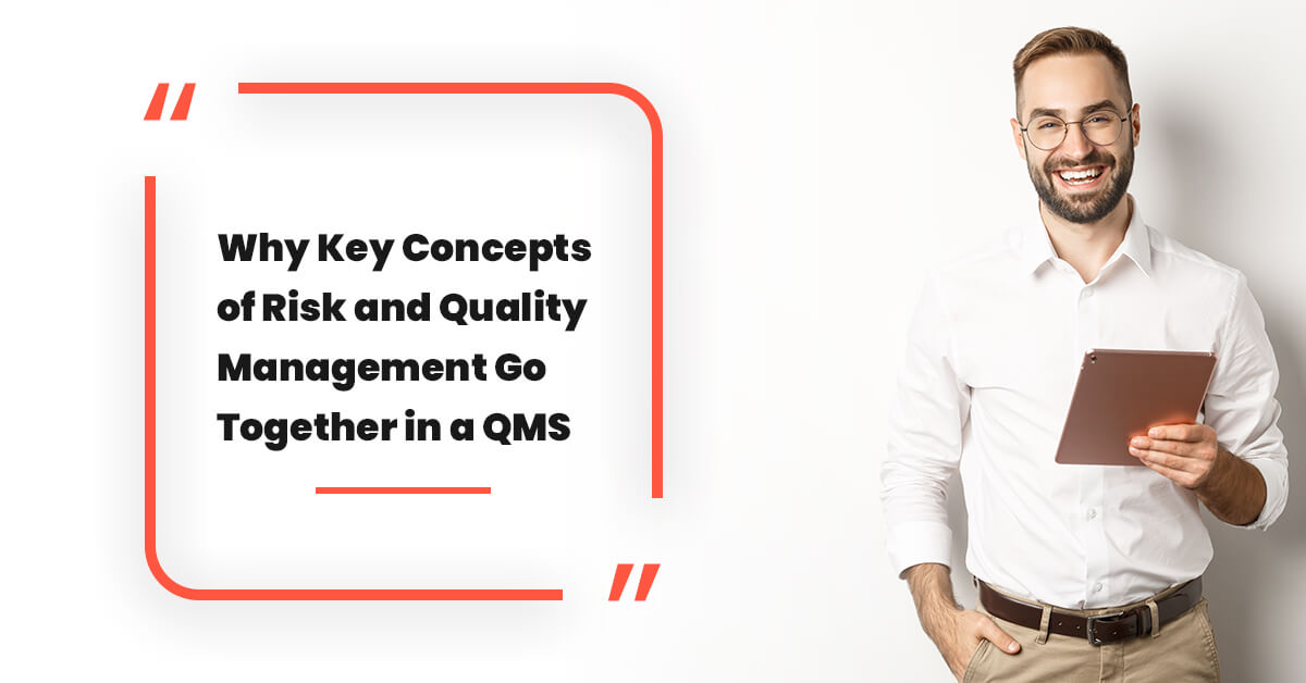 Why Key Concepts of Risk and Quality Management Go Together in a QMS