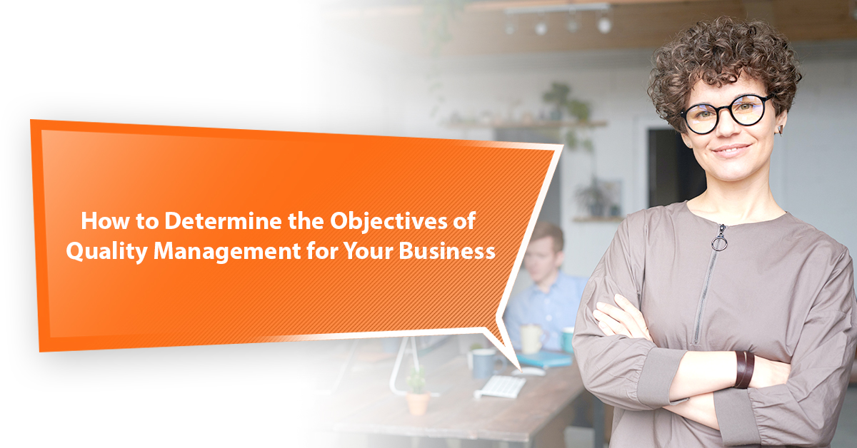 How to Determine the Objectives of Quality Management for Your Business