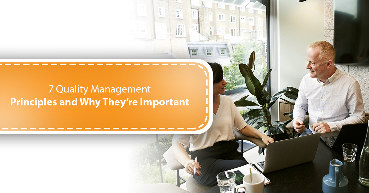 7 Quality Management Principles and Why They’re Important