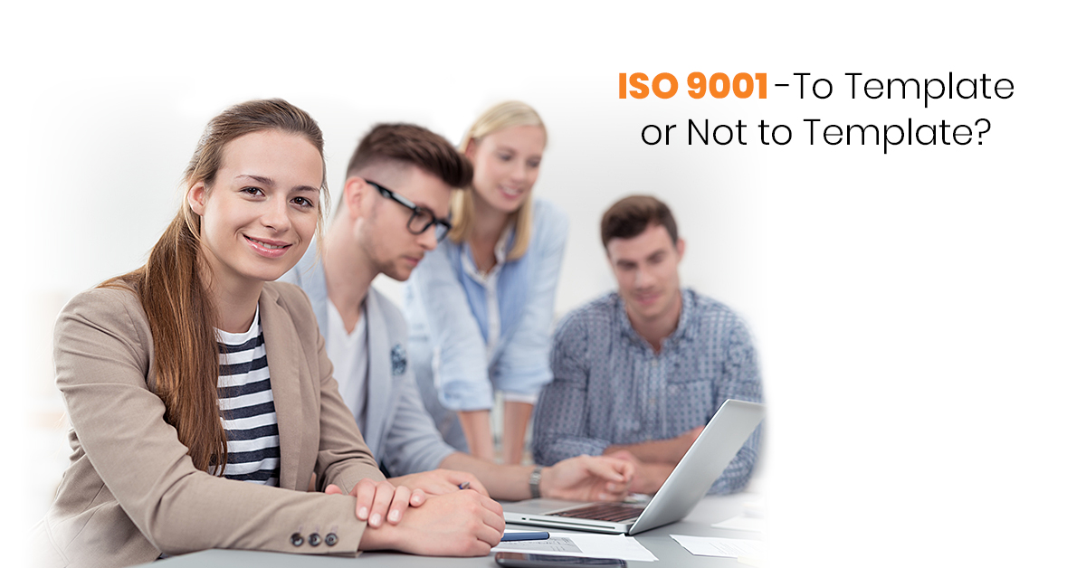 ISO 9001 To Template or Not to Template