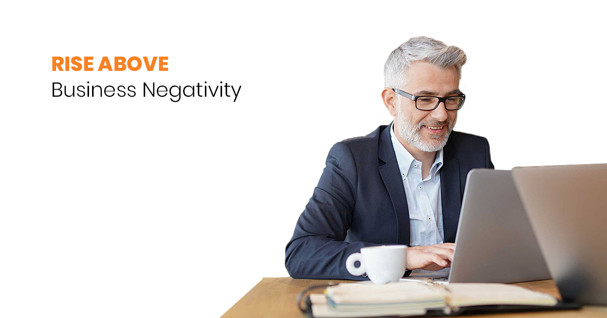 Rise Above Business Negativity