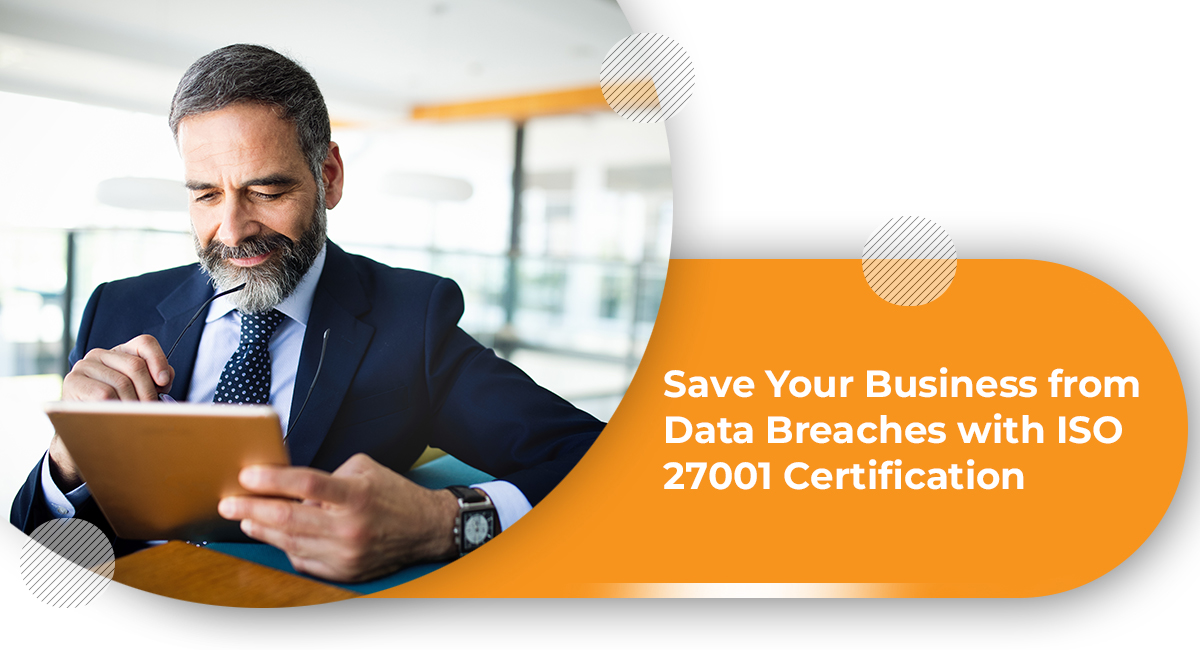 Save Your Business from Data Breaches with ISO 27001 Certification