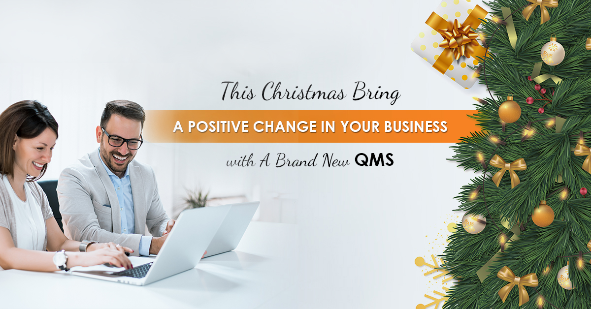 This Christmas Bring a Positive Change in Your Business with a Brand New QMS