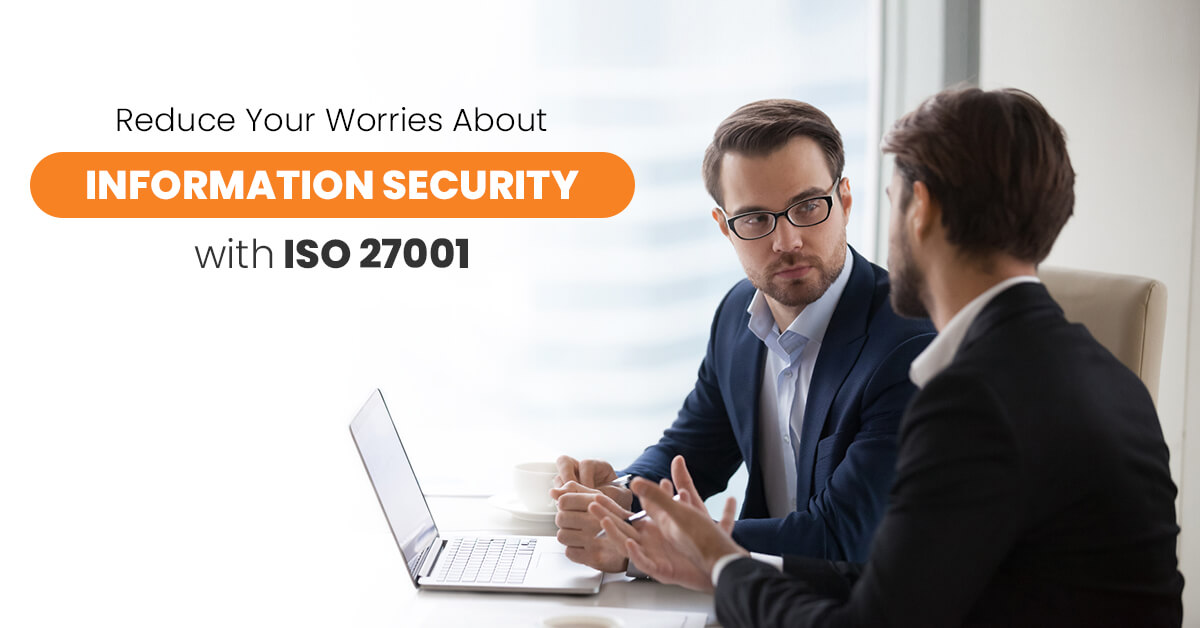 Reduce Your Worries About Information Security with ISO 27001