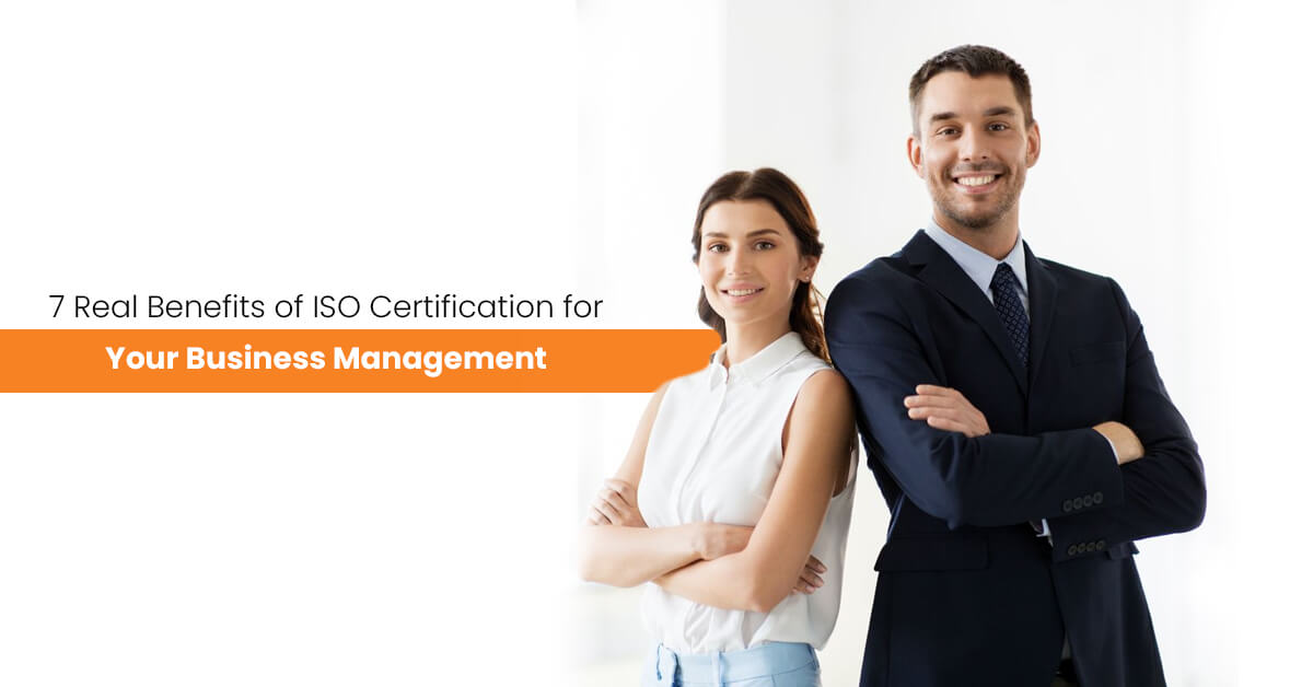 7 Real Benefits of ISO Certification for Your Business Management