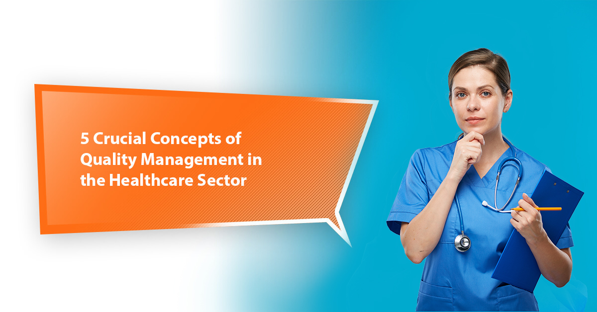 5 Crucial Concepts of Quality Management in the Healthcare Sector
