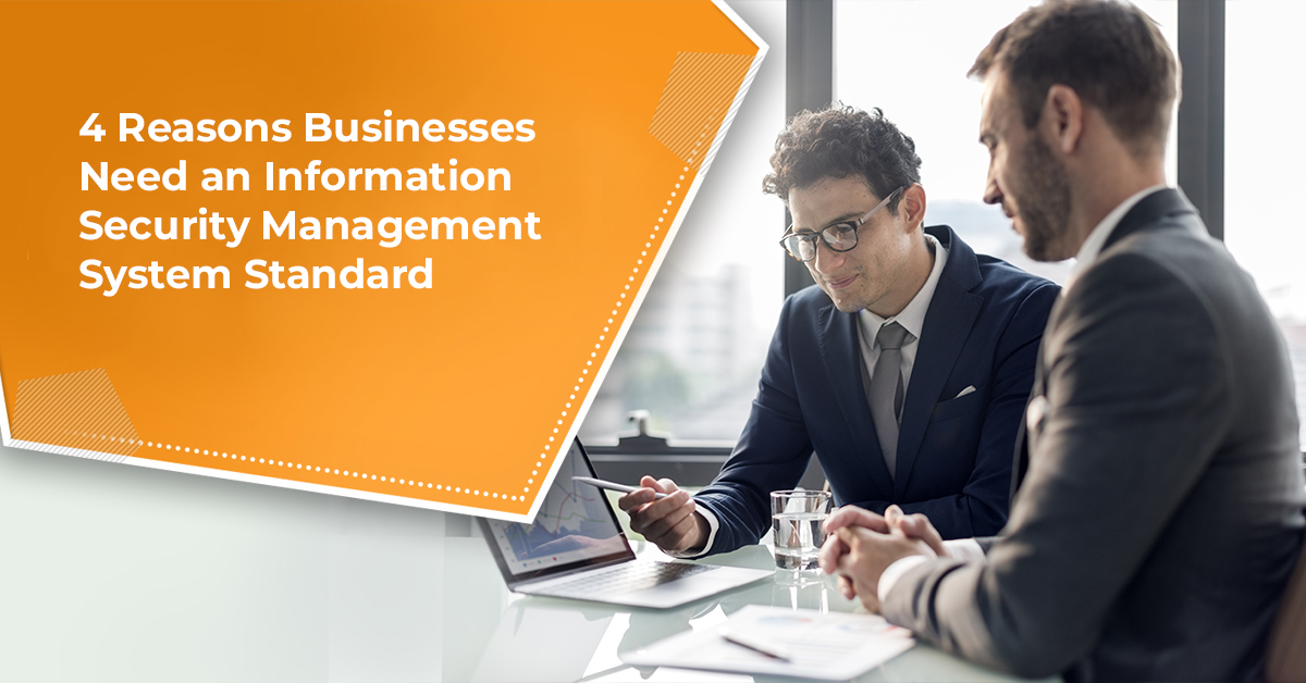 4 Reasons Businesses Need an Information Security Management System Standard