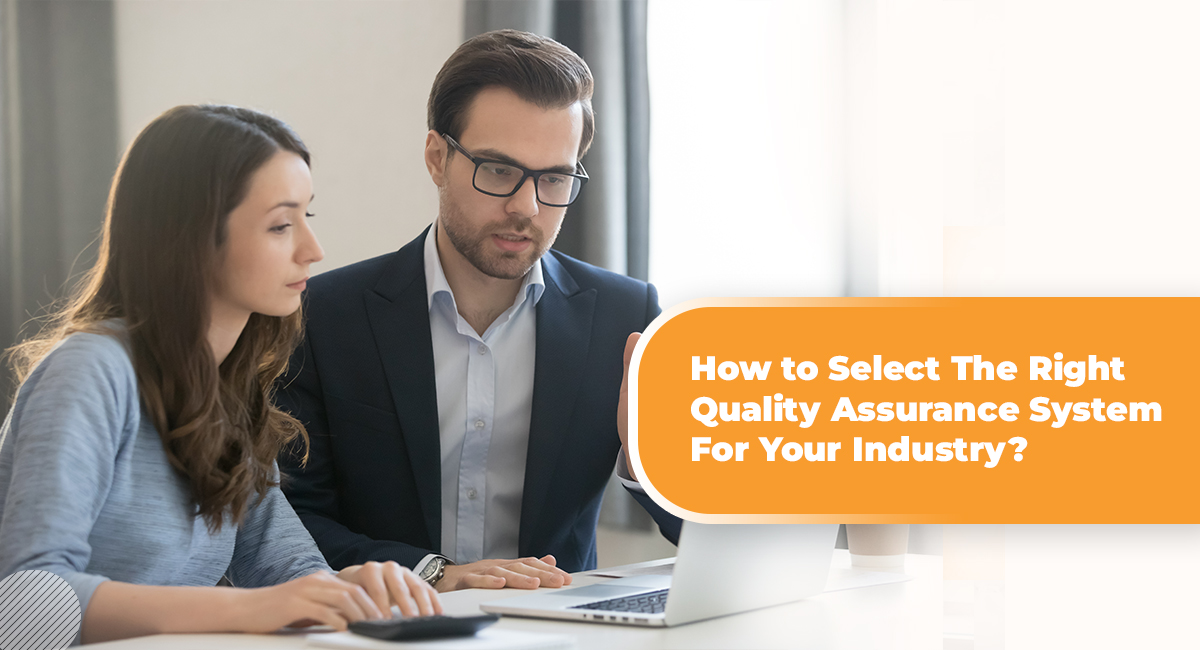 How to Select The Right Quality Assurance System For Your Industry