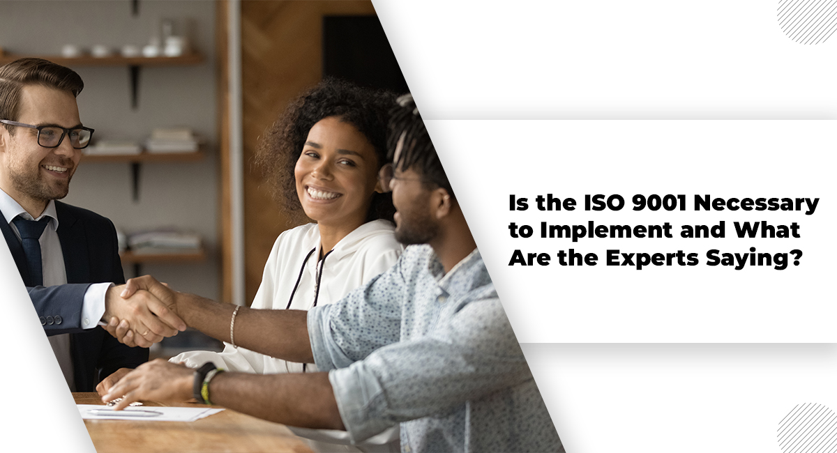 Is the ISO 9001 Necessary to Implement and What Are the Experts Saying