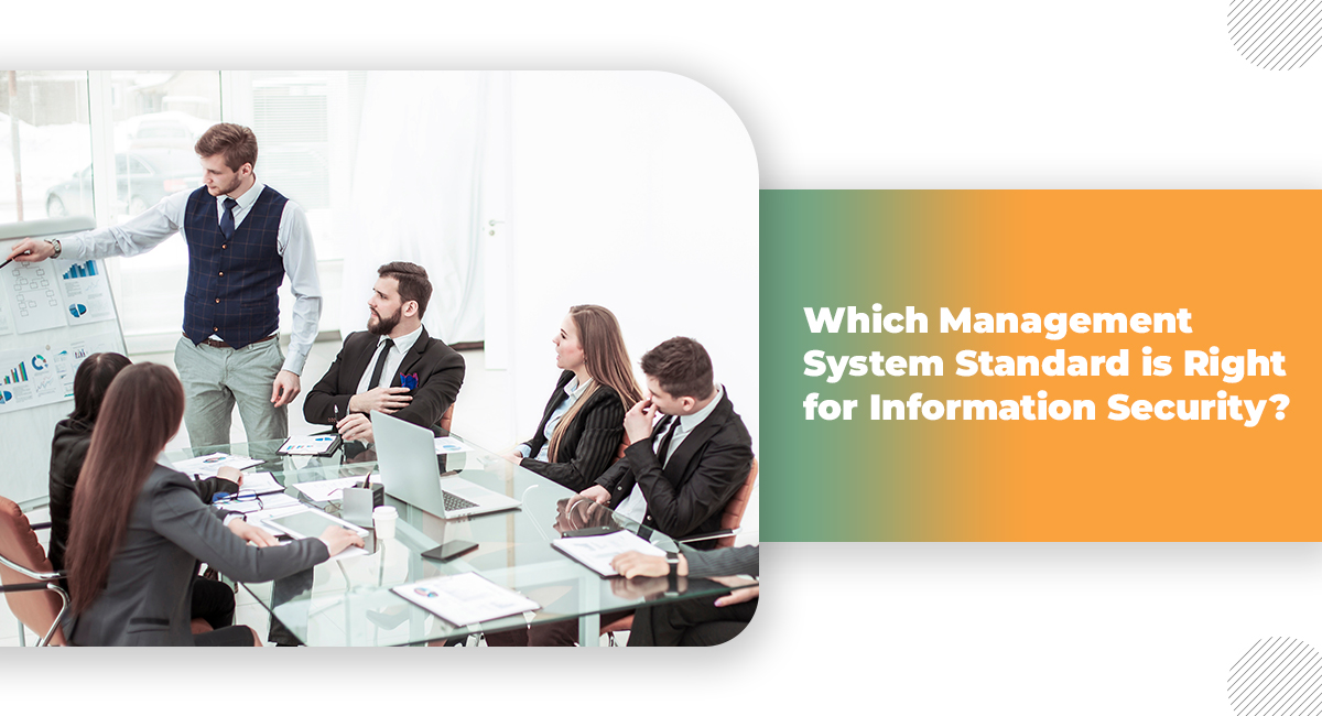 Which Management System Standard is Right for Information Security