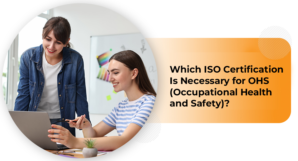 Which ISO Certification Is Necessary for OHS Occupational Health and Safety