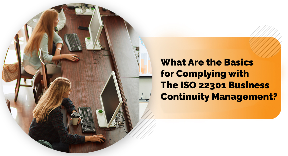 What Are the Basics for Complying with The ISO 22301 Business Continuity Management