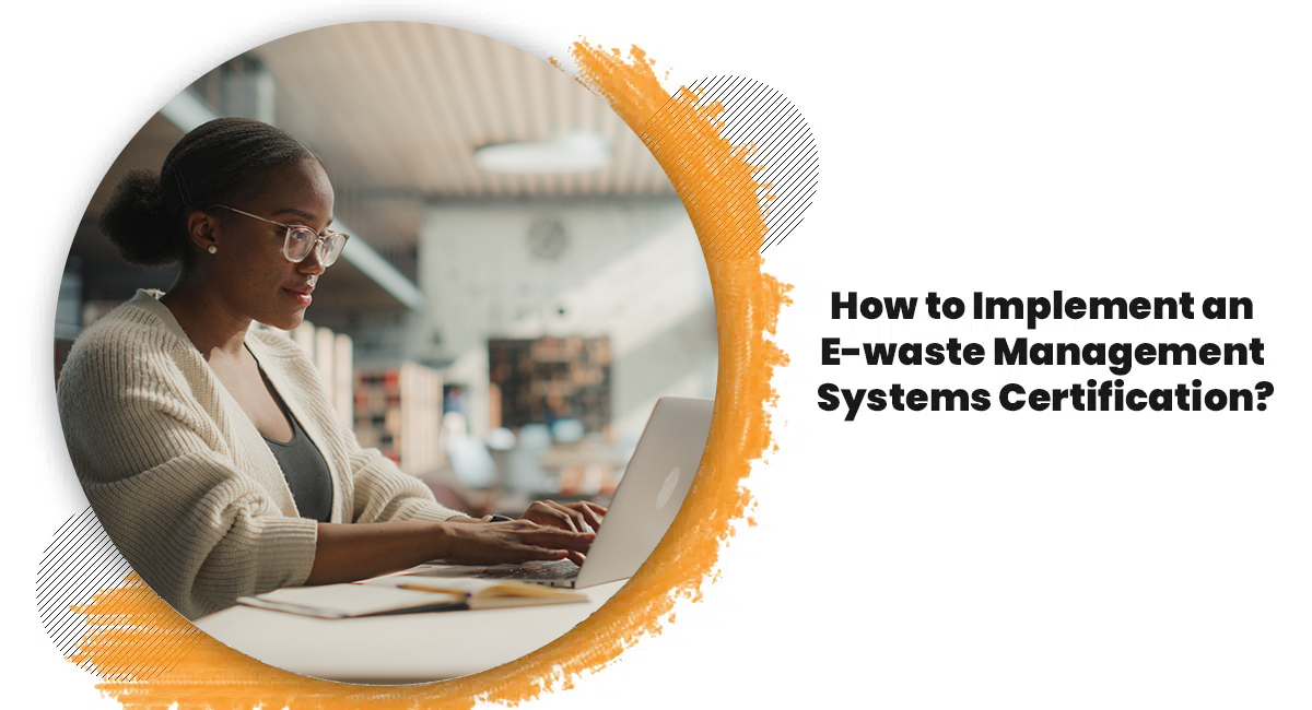 How to Implement an E waste Management Systems Certification