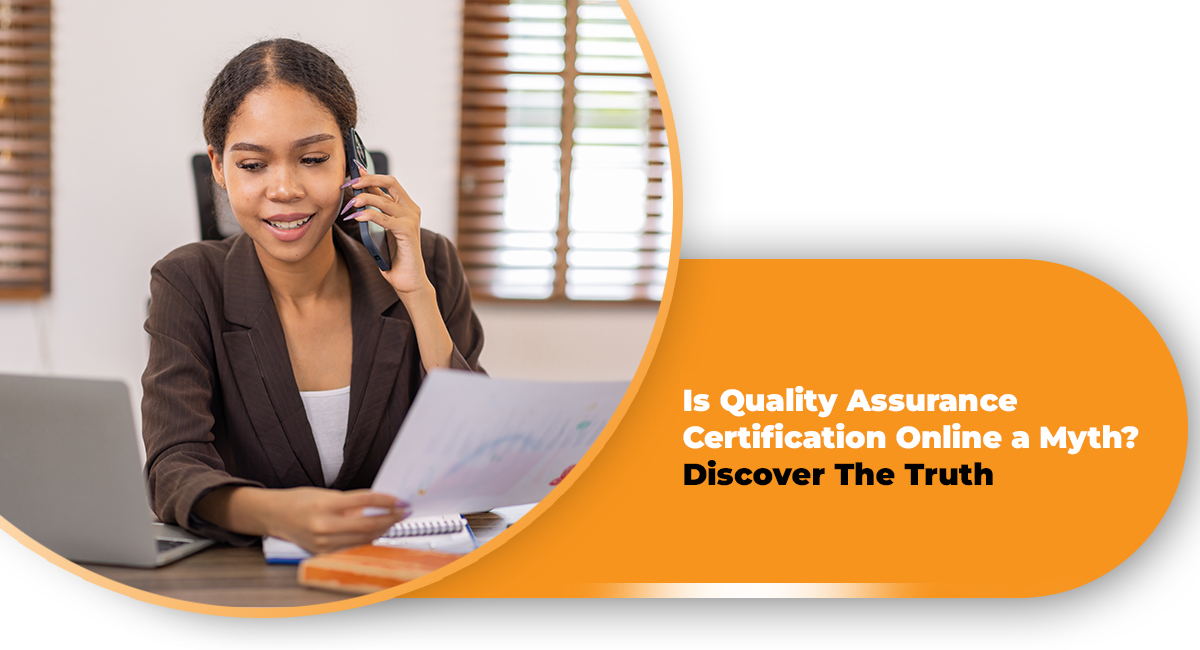 Is Quality Assurance Certification Online a Myth Discover The Truth