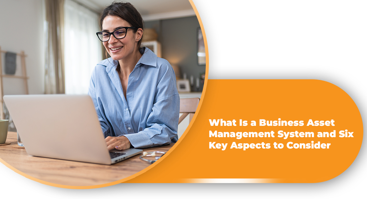 What Is a Business Asset Management System and Six Key Aspects to Consider