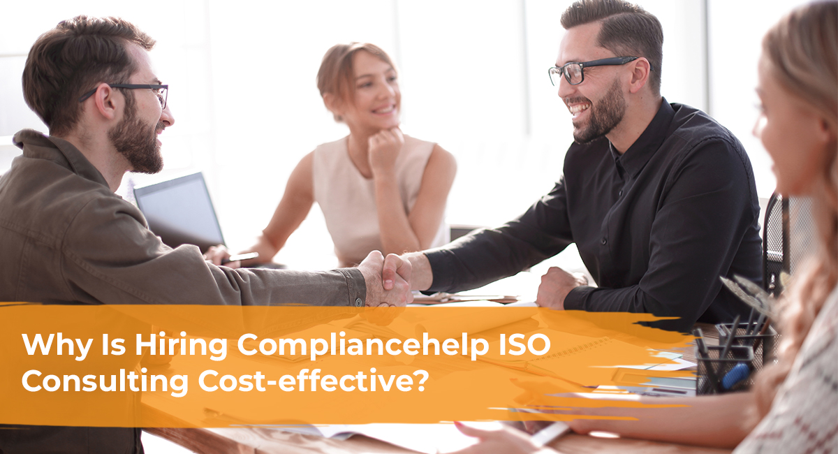 Why Is Hiring Compliancehelp ISO Consulting Cost effective