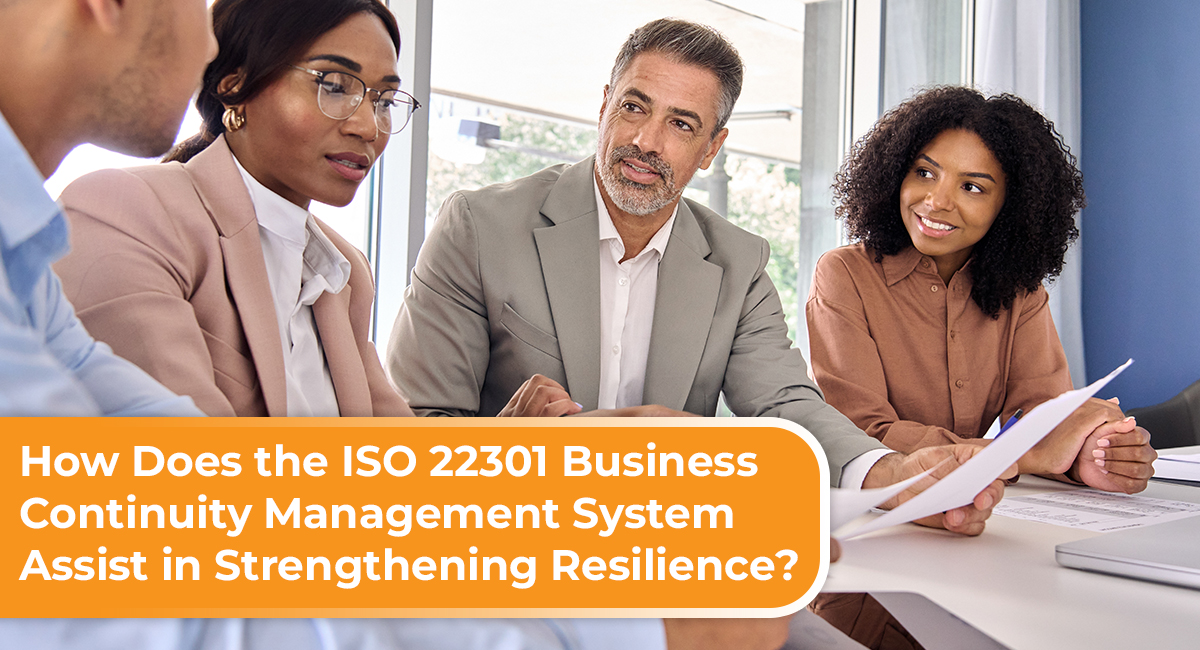 How Does the ISO 22301 Business Continuity Management System Assist in Strengthening Resilience