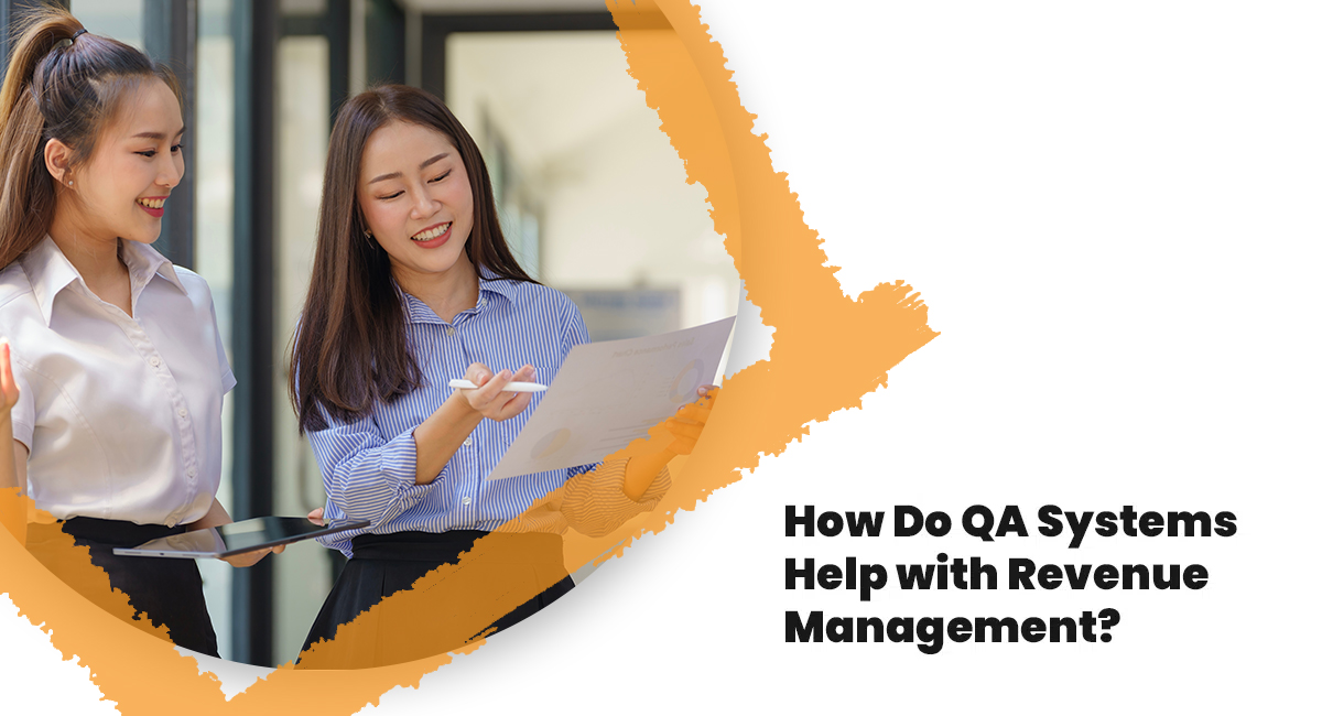 How Do QA Systems Help with Revenue Management