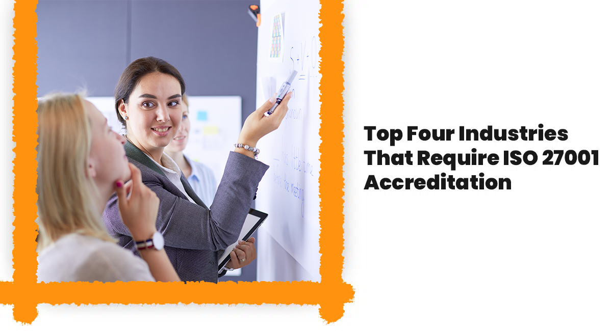 Top Four Industries That Require ISO 27001 Accreditation