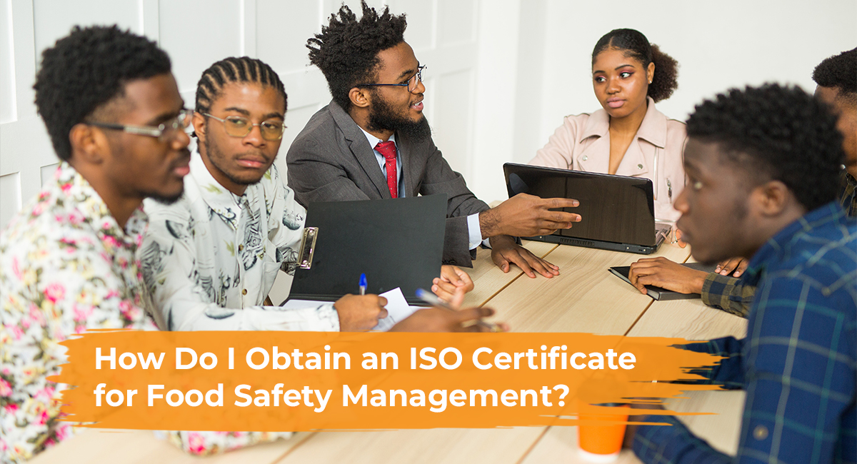 How Do I Obtain an ISO Certificate for Food Safety Management
