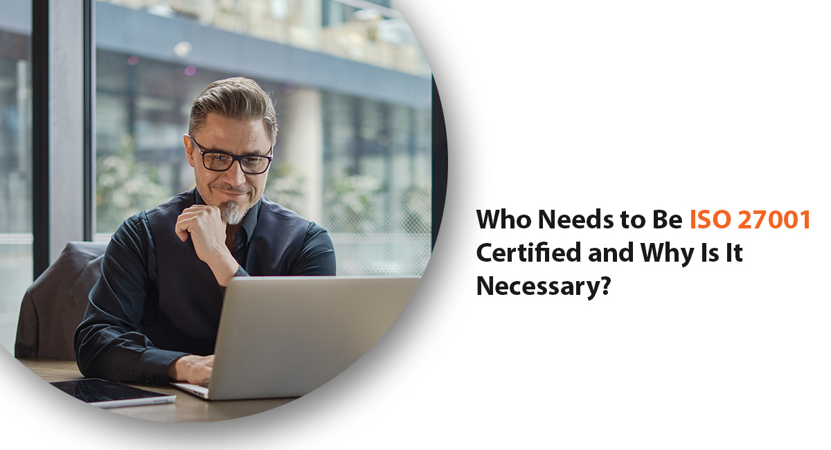 Who Needs toBe ISO 27001 Certified