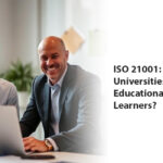 ISO 21001: How Can Universities Elevate Educational Quality for Learners?